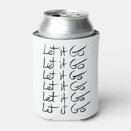 Let it GO Motivational calligraphy quote Can Cooler