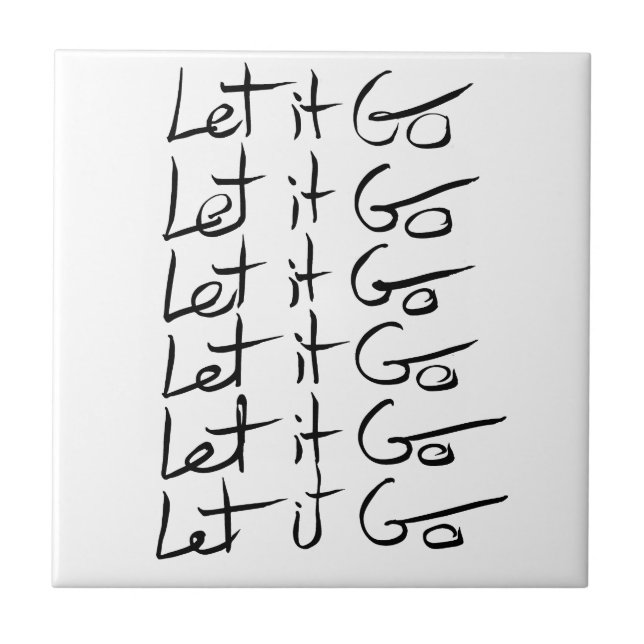 Let it GO! Motivational calligraphy quote Ceramic Tile (Front)
