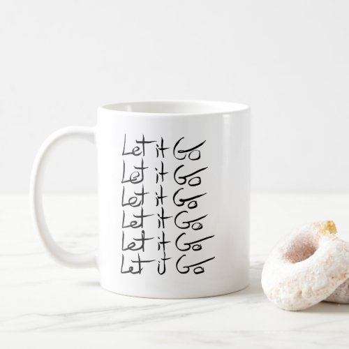 Let it GO Motivational calligraphy quote Coffee Mug