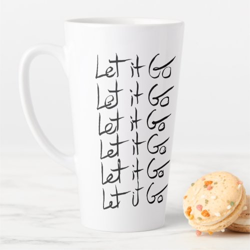 Let it GO Motivational calligraphy quote Latte Mug