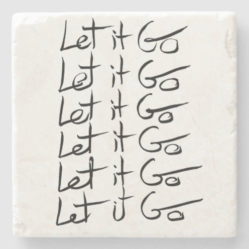 Let it GO Motivational calligraphy quote Stone Coaster