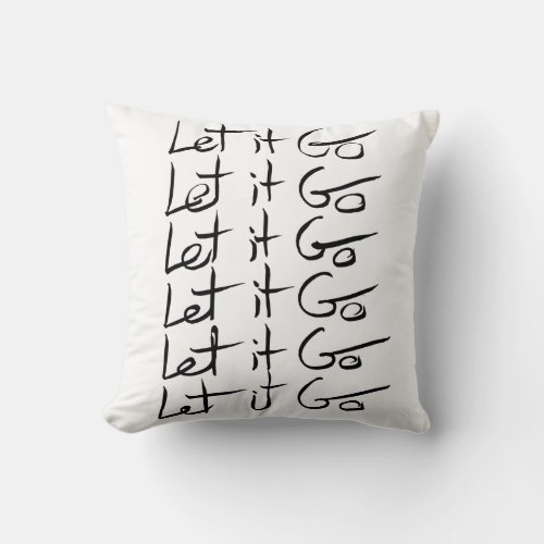 Let it GO Motivational calligraphy quote Throw Pillow