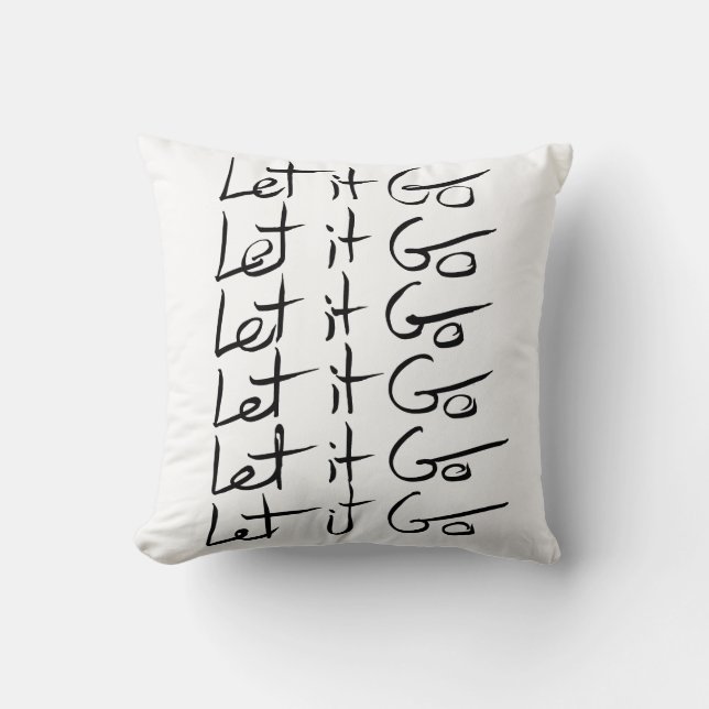Let it GO! Motivational calligraphy quote Throw Pillow (Front)
