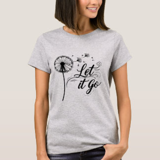 Let It Go Shirt – Dandelion Graphic T-Shirt