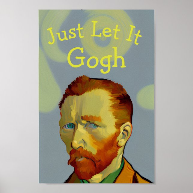 Let It Gogh Funny Van Gogh Art Poster - Unique (Front)