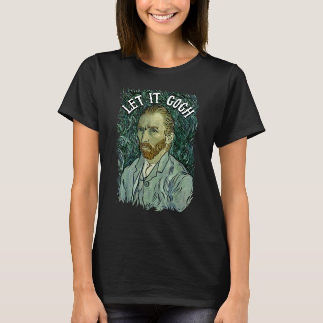 Let It Gogh T Shirt Vincent Van Gogh Artist Funny  (Front)