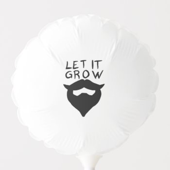 Let It Grow Beard Balloon by HomeStead_Digital at Zazzle