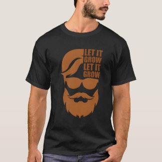 Let It Grow Mustache Funny Beard No Shave Bearded T-Shirt