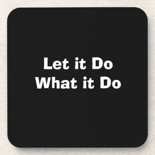 "Let it" Hard plastic coaster