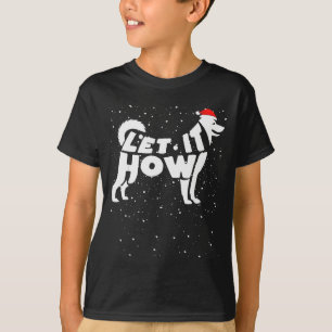 Let It Howl Snow Funny Pun Winter Siberian Husky C T-Shirt