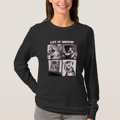 Let It Meow Funny Cats Kitten Singing T_Shirt