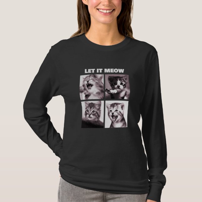 Let It Meow Funny Cats Kitten Singing T-Shirt (Front)