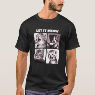 Let It Meow Funny Cats Kitten Singing T-Shirt
