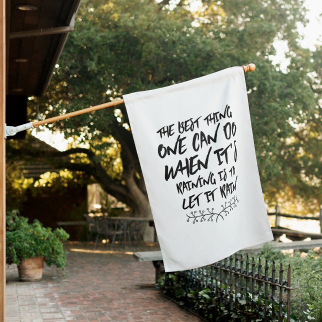Let it rain funny inspirational motivational cool house flag (In SItu)