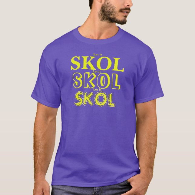LET IT SKOL X 3 diff. fonts T-Shirt (Front)