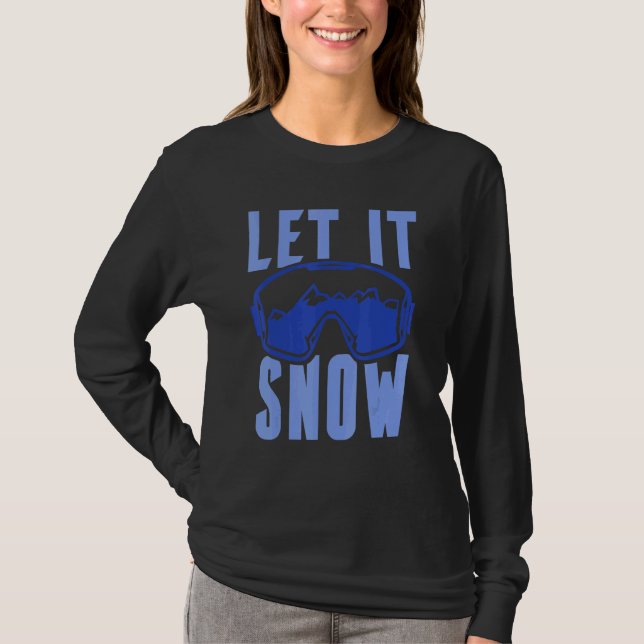 Let it Snow 4 T-Shirt (Front)