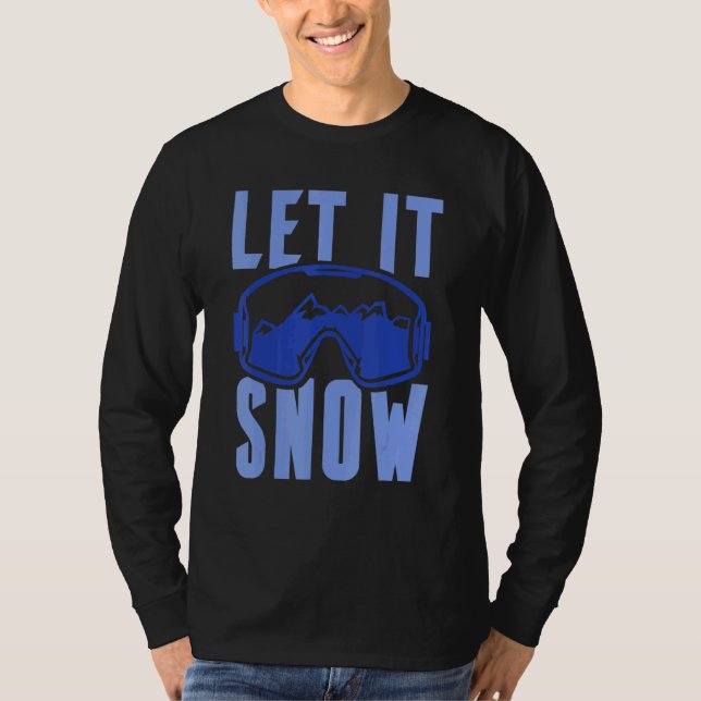 Let it Snow 4 T-Shirt (Front)