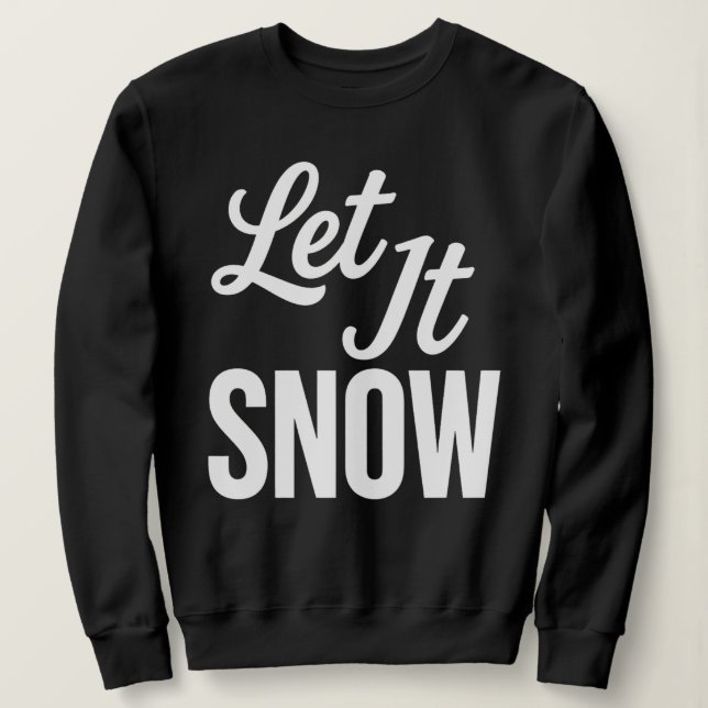 Let It Snow Bold Winter Holiday Sweatshirt (Design Front)