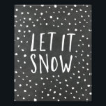 Let It Snow Chalkboard Holiday Art Print<br><div class="desc">Add some modern holiday decor with a chic,  modern Let It Snow art print. The photo print features a rustic chalkboard background,  white snow,  and stylish handwritten typography.</div>
