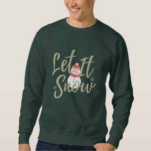 Let It Snow Christmas Quote Snowman & Typography Sweatshirt