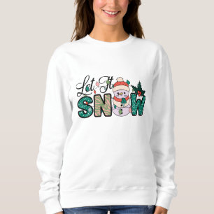 Let it snow christmas sweatshirt