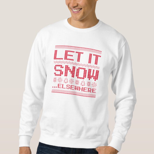 Let It Snow… Elsewhere Sweatshirt (Front)