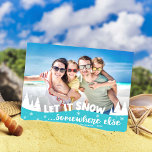 Let it snow funny vacation beach Christmas Holiday<br><div class="desc">Share one of your favorite vacation pictures with this funny photo Christmas postcard featuring a modern overlay with the wording "Let it snow somewhere else" decorated with white pines and snowflakes. The reverse of the postcard is fully customizable with your return address, your personal greeting message, and your name (delete...</div>