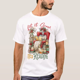 Let It Snow I Will Be Reading Reader Book Lover T-Shirt