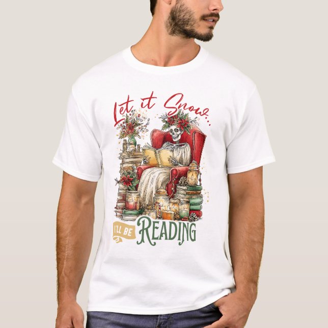 Let It Snow I Will Be Reading Reader Book Lover T-Shirt (Front)