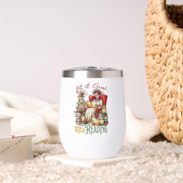 Let It Snow I'll Be Reading  Thermal Wine Tumbler (Living Room (Rotated))