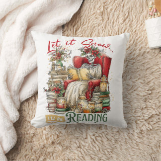 Let It Snow I'll Be Reading  Throw Pillow