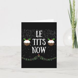 Let It Snow Le Now Christmas Adult Humor Funny Tee Card