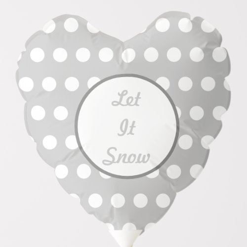 Let It Snow Polka Dot Heart Balloon Gray  White