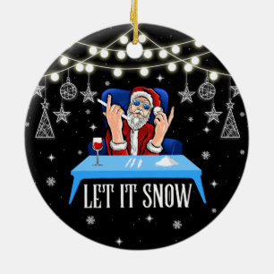Let It Snow Santa Adult Humor Xmas Funny Ceramic Ornament