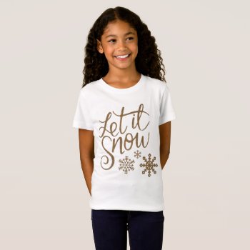 Let It Snow Snowflakes In Gold Faux Glitter T-shirt by Tissling at Zazzle