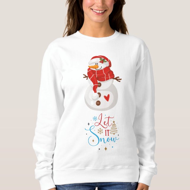 Let It Snow Snowman Sweatshirt (Front)