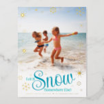 Let It Snow Somewhere Else Beach Photo Real Gold Foil Holiday Postcard<br><div class="desc">“Let it snow (somewhere else).” A fun, humorous quote with playful, whimsical turquoise typography, real gold foil snowflakes, and your personal message/name/year in real gold foil overlay the photo of your choice. On the back, type in your personal copy using the easy template provided or delete altogether for your handwritten...</div>