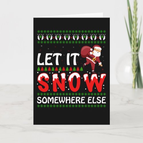 Let It Snow Somewhere Else Card