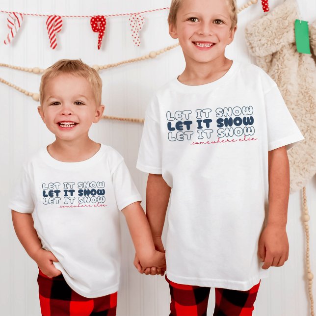 Let It Snow Somewhere Else Funny Christmas T-Shirt (Creator Uploaded)