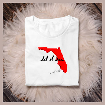 Let It Snow Somewhere Else Funny Florida Winter T-shirt by Sozo4all at Zazzle