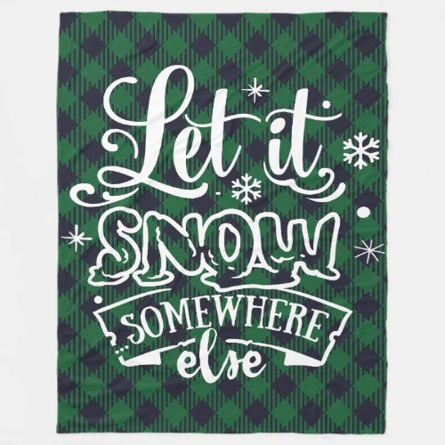 Let it Snow Somewhere Else Green Plaid Fleece Blanket