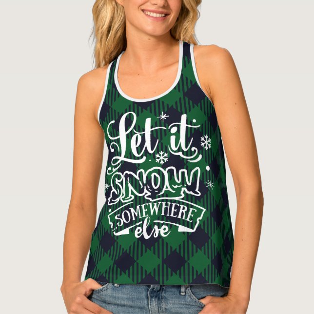 Let it Snow Somewhere Else Green Plaid Tank Top (Front)