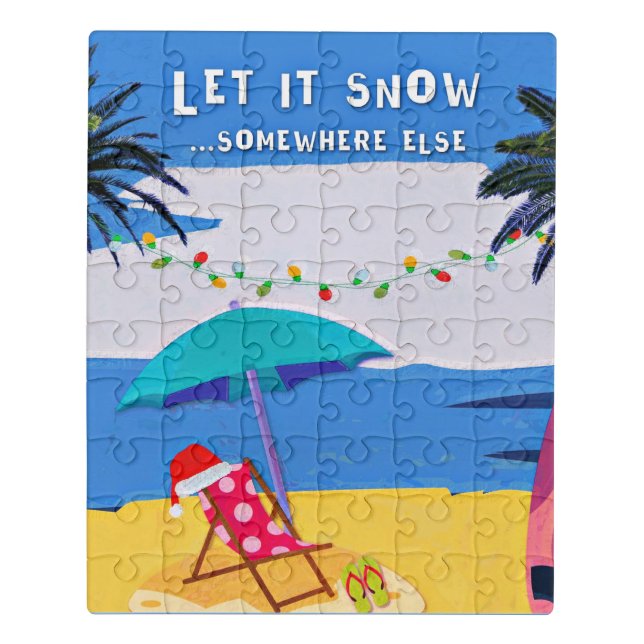Let It Snow...Somewhere Else Jigsaw Puzzle (Puzzle Vertical)