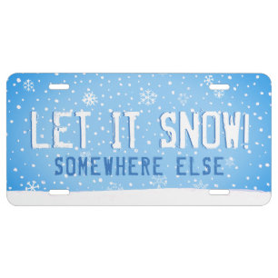 Let it Snow! Somewhere Else License Plate