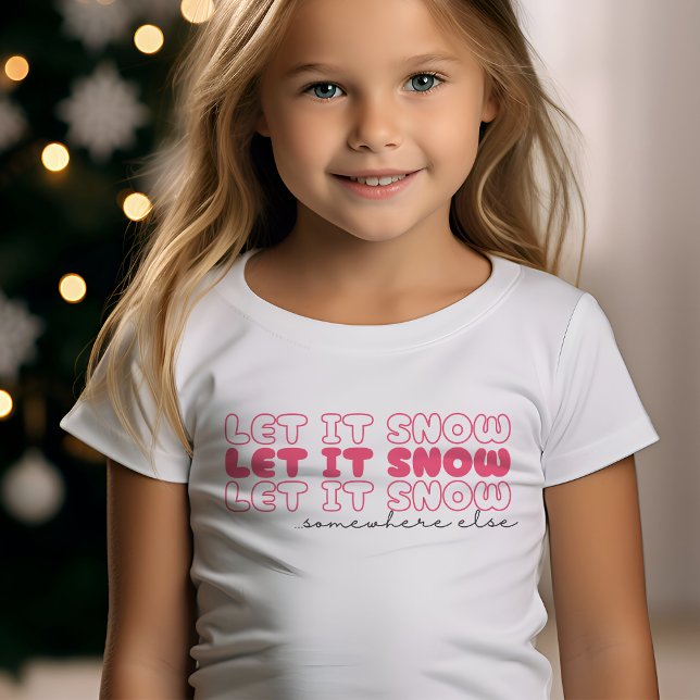 Let It Snow Somewhere Else Pink Funny Christmas T-Shirt (Creator Uploaded)