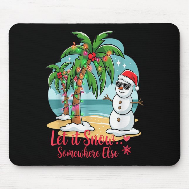 Let It Snow… Somewhere Else – Trocal Christmas Fun Mouse Pad (Front)