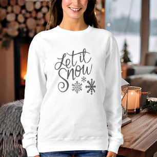 Let it snow sweatshirt
