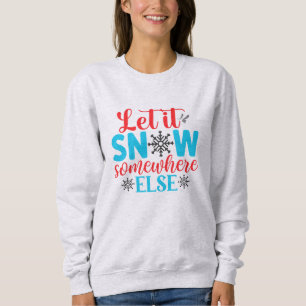 Let It Snow Sweatshirt