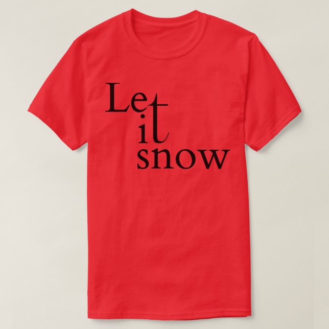 Let It Snow T-Shirt (Design Front)