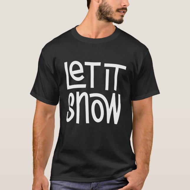Let it Snow T-Shirt (Front)